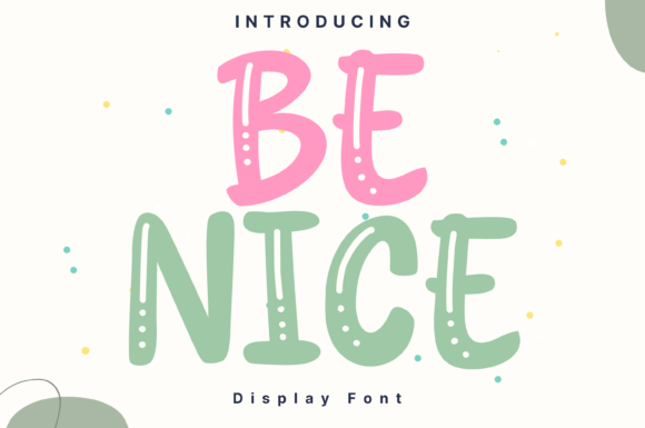Why Be Nice Is the Whimsical Display Font Your Next Project Needs